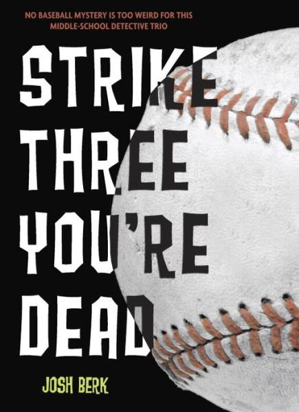 Cover for Josh Berk · Strike Three, You're Dead (Lenny &amp; the Mikes) (Paperback Book) (2014)