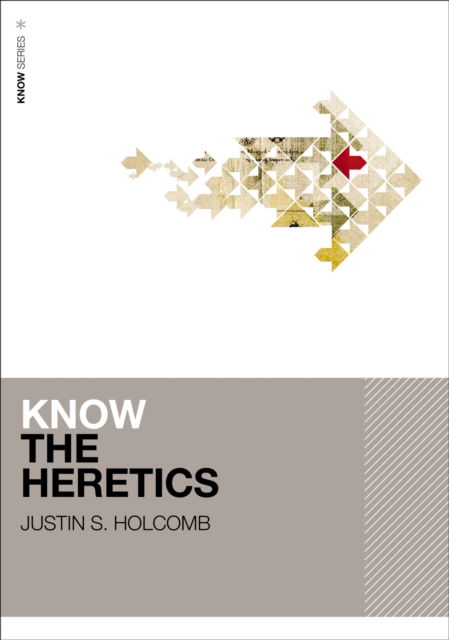 Cover for Justin S. Holcomb · Know the Heretics - KNOW Series (Paperback Book) (2025)