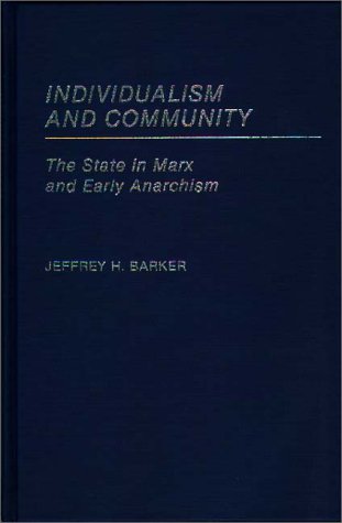 Cover for Jeffery H. Barker · Individualism and Community: The State in Marx and Early Anarchism (Hardcover Book) (1986)