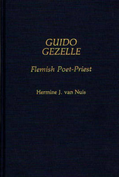 Cover for Hermine J. Van Nuis · Guido Gezelle: Flemish Poet-Priest (Hardcover Book) (1986)