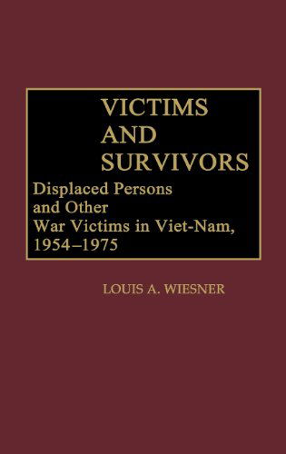 Cover for Louis A. Wiesner · Victims and Survivors: Displaced Persons and Other War Victims in Viet-Nam, 1954-1975 (Hardcover Book) (1988)