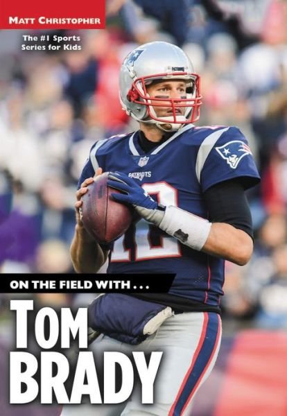 Cover for Matt Christopher · On the Field with...Tom Brady (Pocketbok) (2018)