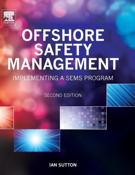 Cover for Sutton, Ian (Principal, Sutton Technical Books) · Offshore Safety Management: Implementing a SEMS Program (Hardcover Book) (2013)