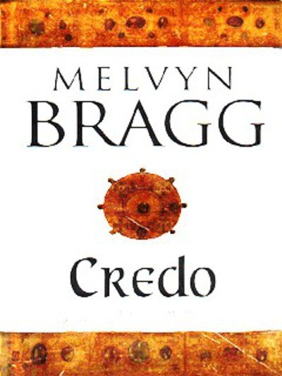 Credo - Melvyn Bragg - Books - Hodder & Stoughton - 9780340667064 - September 20, 2004