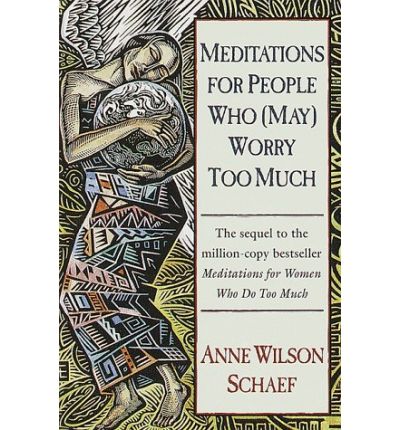 Cover for Anne Wilson Schaef · Meditations for People Who (May) Worry Too Much (Paperback Book) (1996)