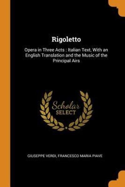 Cover for Giuseppe Verdi · Rigoletto: Opera in Three Acts: Italian Text, with an English Translation and the Music of the Principal Airs (Paperback Book) (2018)