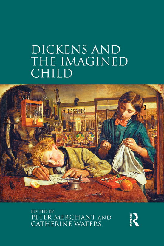 Dickens and the Imagined Child - Peter Merchant - Kirjat - Taylor & Francis Ltd - 9780367880064 - torstai 12. joulukuuta 2019