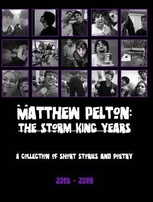 Matthew Pelton : The Storm King Years - Matthew Pelton - Books - Blurb - 9780368010064 - December 20, 2021