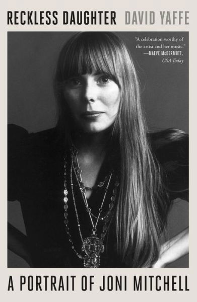 Reckless Daughter: A Portrait of Joni Mitchell - David Yaffe - Books - Farrar, Straus and Giroux - 9780374538064 - October 2, 2018