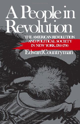 Cover for Edward Countryman · A People in Revolution: The American Revolution and Political Society in New York, 1760-1790 (Paperback Book) [New edition] (1989)