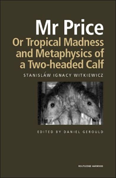 Cover for Stanislaw Ignacy Witkiewicz · Mr Price, or Tropical Madness and Metaphysics of a Two- Headed Calf (Hardcover Book) (2001)