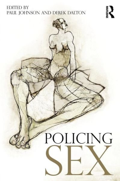 Policing Sex - Paul Johnson - Livros - Taylor & Francis Ltd - 9780415668064 - 17 de maio de 2012