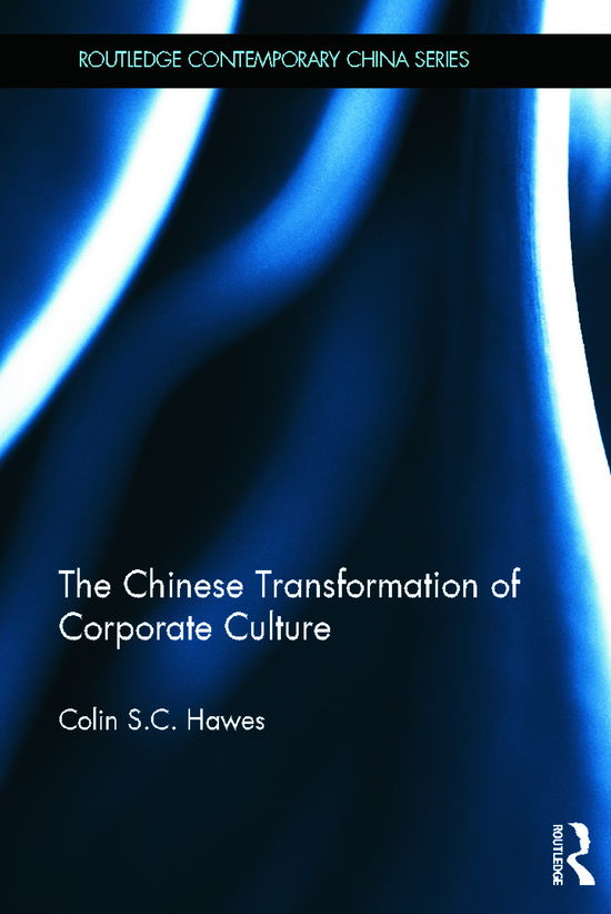 Cover for Hawes, Colin (Simon Fraser University, Canada) · The Chinese Transformation of Corporate Culture - Routledge Contemporary China Series (Hardcover Book) (2012)