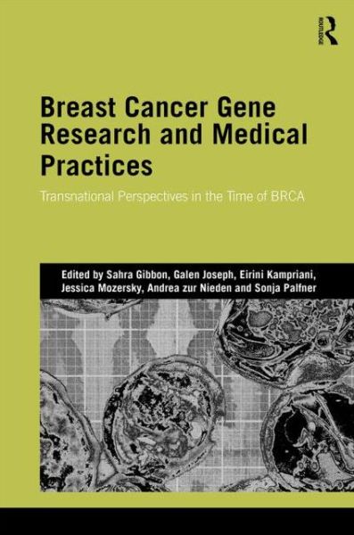 Cover for Sahra Gibbon · Breast Cancer Gene Research and Medical Practices: Transnational Perspectives in the Time of BRCA - Genetics and Society (Hardcover Book) (2014)