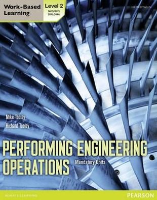 Performing Engineering Operations - Level 2 Student Book Core - Performing Engingeering operations - Mike Tooley - Książki - Pearson Education Limited - 9780435075064 - 14 maja 2012