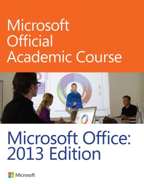 Cover for Microsoft Official Academic Course · Microsoft Office 2013 (Paperback Book) (2013)