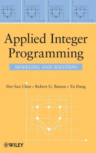 Cover for Chen, Der-San (The University of Alabama) · Applied Integer Programming: Modeling and Solution (Hardcover Book) (2010)