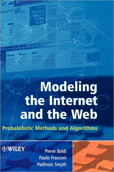 Modeling the Internet and the Web: Probabilistic Methods and Algorithms - Baldi, Pierre (University of California, Irvine, USA) - Kirjat - John Wiley & Sons Inc - 9780470849064 - perjantai 25. huhtikuuta 2003