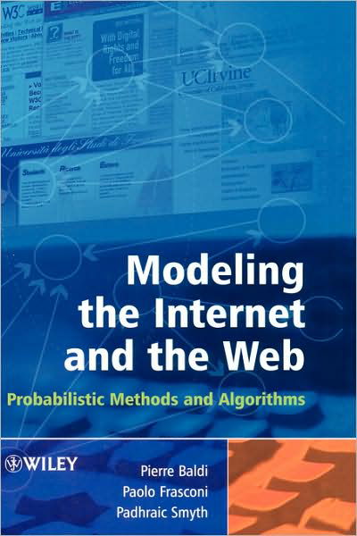 Modeling the Internet and the Web: Probabilistic Methods and Algorithms - Baldi, Pierre (University of California, Irvine, USA) - Books - John Wiley & Sons Inc - 9780470849064 - April 25, 2003