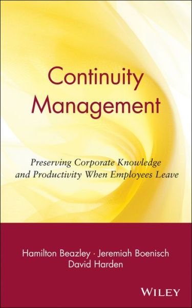 Cover for Beazley, Hamilton (The George Washington University) · Continuity Management: Preserving Corporate Knowledge and Productivity When Employees Leave (Hardcover Book) (2002)