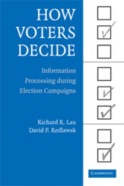 Cover for Lau, Richard R. (Rutgers University, New Jersey) · How Voters Decide: Information Processing in Election Campaigns - Cambridge Studies in Public Opinion and Political Psychology (Taschenbuch) (2006)