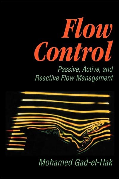 Cover for Gad-el-Hak, Mohamed (Caudill Professor and Chair of Mechanical Engineering, University of Notre Dame, Indiana) · Flow Control: Passive, Active, and Reactive Flow Management (Hardcover Book) (2000)
