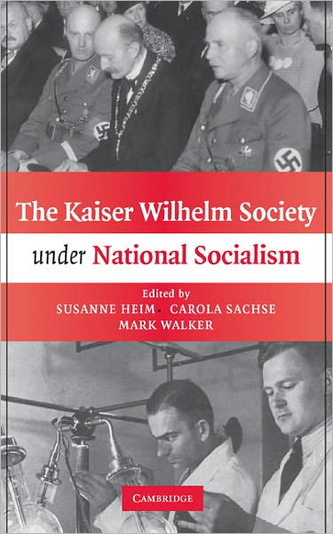 Cover for Susanne Heim · The Kaiser Wilhelm Society under National Socialism (Hardcover Book) (2009)