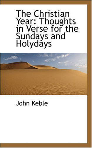 Cover for John Keble · The Christian Year: Thoughts in Verse for the Sundays and Holydays (Paperback Book) (2008)