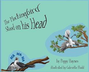 Cover for Poppy Haynes · Mockingbird Stood on His Head (Book) (2022)