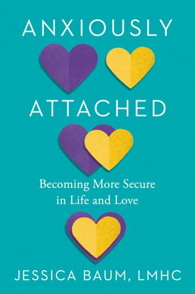 Cover for Jessica Baum · Anxiously Attached: Becoming More Secure in Life and Love (Hardcover Book) (2022)