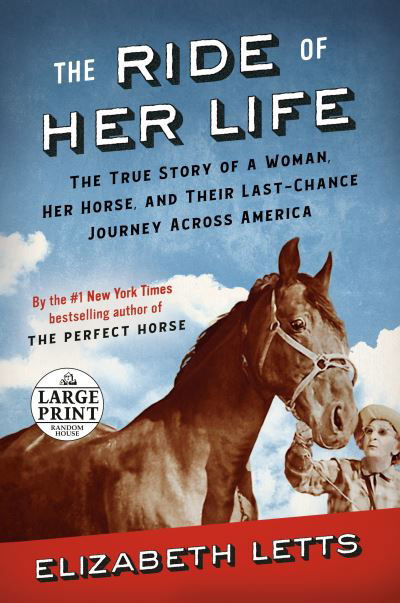 Cover for Elizabeth Letts · The Ride of Her Life: The True Story of a Woman, Her Horse, and Their Last-Chance Journey Across America (Paperback Book) [Large type / large print edition] (2021)