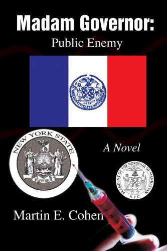 Madam Governor: Public Enemy: a Novel - Martin Cohen - Książki - iUniverse, Inc. - 9780595324064 - 9 sierpnia 2004