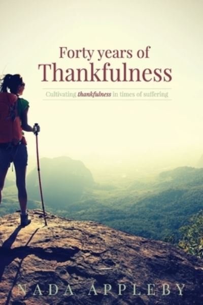 Cover for Nada Appleby · Forty Years of Thankfulness (Pocketbok) (2021)