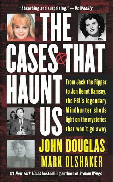 Cover for John Douglas · The Cases That Haunt Us: From Jack the Ripper to Jonbenet Ramsey, the FBI's Legendary Mindhunter Sheds Light on the Mysteries That Won't Go away (Paperback Bog) [Reprint edition] (2001)