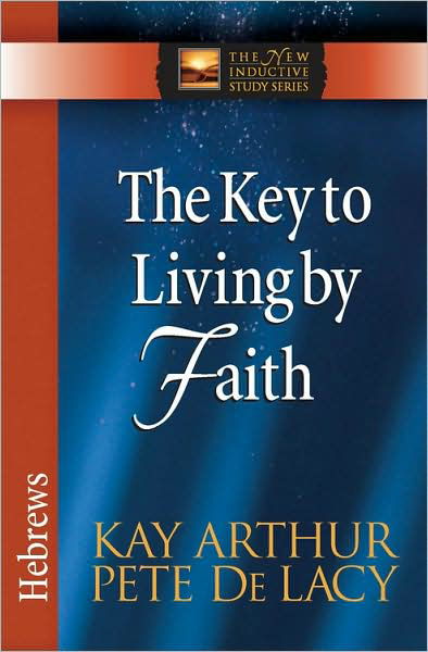 Cover for Kay Arthur · The Key to Living by Faith: Hebrews - The New Inductive Study Series (Pocketbok) (2009)