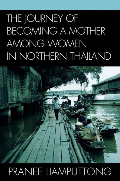 Cover for Pranee Liamputtong · The Journey of Becoming a Mother Among Women in Northern Thailand (Paperback Book) (2007)