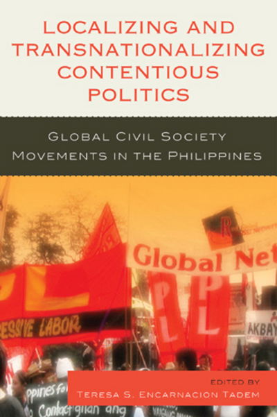 Cover for Teresa Encarnacion · Localizing and Transnationalizing Contentious Politics: Global Civil Society Movements in the Philippines (Hardcover Book) (2009)