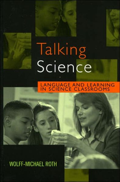 Cover for Wolff-Michael Roth · Talking Science: Language and Learning in Science Classrooms - Reverberations: Contemporary Curriculum and Pedagogy (Hardcover Book) (2005)