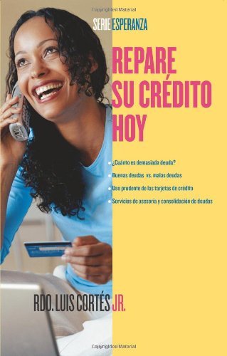 Cover for Rev. Luis Cortes · Repare Su Crédito Ahora (How to Fix Your Credit) (Atria Espanol) (Spanish Edition) (Paperback Book) [Spanish edition] (2006)