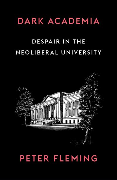 Dark Academia: How Universities Die - Peter Fleming - Libros - Pluto Press - 9780745341064 - 20 de mayo de 2021