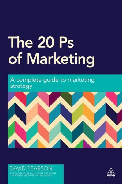 The 20 Ps of Marketing: A Complete Guide to Marketing Strategy - David Pearson - Books - Kogan Page Ltd - 9780749471064 - December 3, 2013