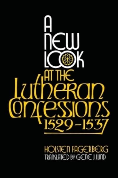 Cover for Holsten Fagerberg · A New Look at the Lutheran Confessions 1529-1537 (Pocketbok) (1988)