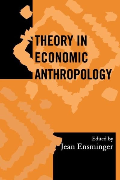 Cover for Jean Ensminger · Theory in Economic Anthropology - Society for Economic Anthropology Monograph Series (Paperback Book) (2001)