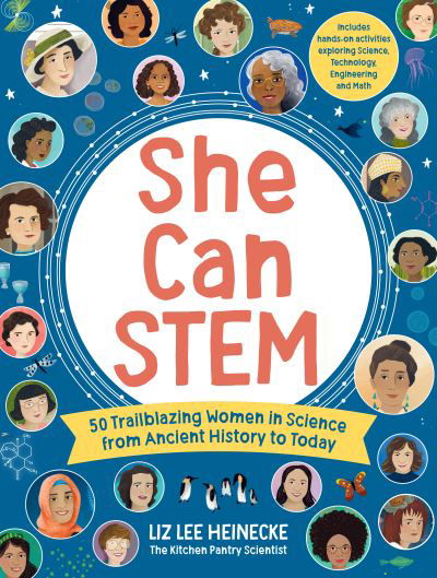 Cover for Liz Lee Heinecke · She Can STEM: 50 Trailblazing Women in Science from Ancient History to Today – Includes hands-on activities exploring Science, Technology, Engineering, and Math - The Kitchen Pantry Scientist (Gebundenes Buch) (2024)