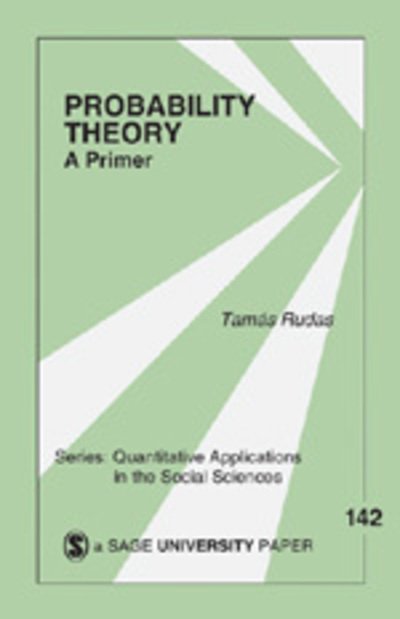 Cover for Tamas Rudas · Probability Theory: A Primer - Quantitative Applications in the Social Sciences (Pocketbok) (2004)
