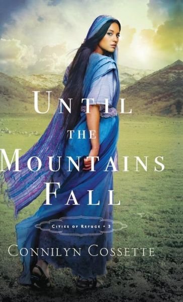 Cover for Connilyn Cossette · Until the Mountains Fall (Hardcover Book) (2019)