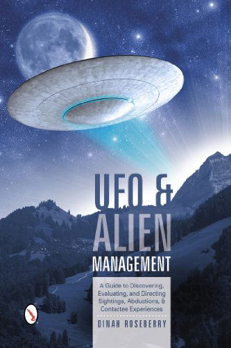 Cover for Dinah Roseberry · UFO and Alien Management: A Guide to Discovering, Evaluating, and Directing Sightings, Abductions, and Contactee Experiences (Spiral Book) (2014)