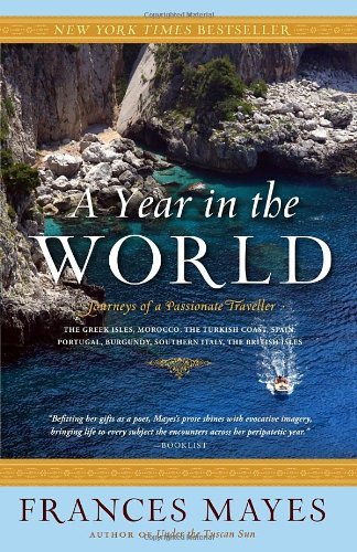 A Year in the World: Journeys of a Passionate Traveller - Frances Mayes - Kirjat - Broadway Books - 9780767910064 - tiistai 13. maaliskuuta 2007