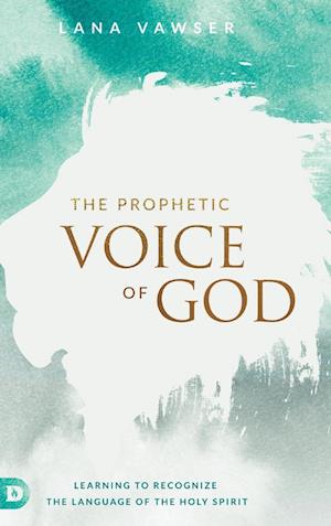 Cover for Lana Vawser · The Prophetic Voice of God (Hardcover Book) (2018)