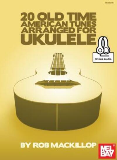 Cover for Rob MacKillop · 20 Old Time American Tunes Arranged For Ukulele (Book) (2016)